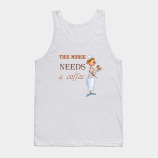 This nurse needs a coffee Tank Top